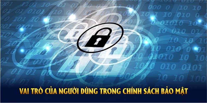 Vai trò của người dùng trong chính sách bảo mật đảm bảo trách nhiệm